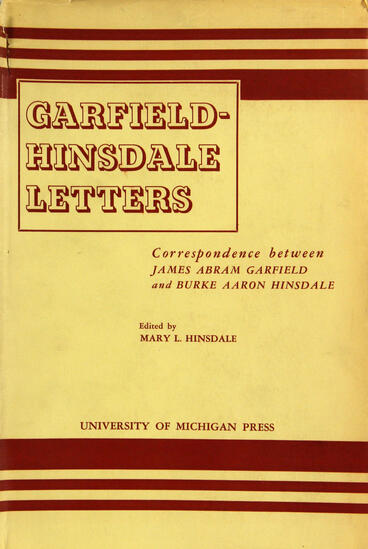 Cover of Garfield-Hinsdale letters: correspondence between James Abram Garfield and Burke Aaron Hinsdale | Mary L. Hinsdale, James Abram Garfield, and Burke Aaron Hinsdale | 9780472911820