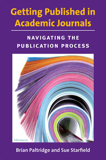 Cover of Getting Published in Academic Journals: Navigating the Publication Process | Brian Richard Paltridge &amp; Sue Starfield | 9780472035403