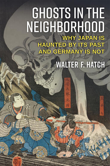 Cover of Ghosts in the Neighborhood - Why Japan Is Haunted by Its Past and Germany Is Not