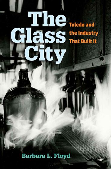 Cover of The Glass City - Toledo and The Industry That Built It