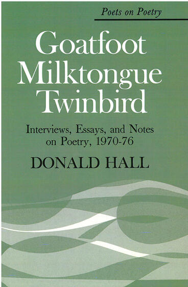 Cover of Goatfoot Milktongue Twinbird - Interviews, Essays, and Notes on Poetry, 1970-76