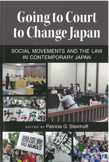 Cover of Going to Court to Change Japan: Social Movements and the Law in Contemporary Japan | Patricia G. Steinhoff | 9781929280834