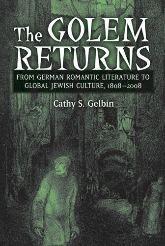 Cover of The Golem Returns - From German Romantic Literature to Global Jewish Culture, 1808-2008