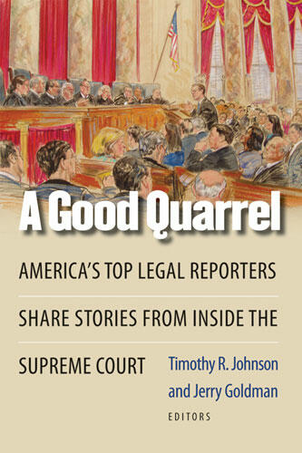 Cover of A Good Quarrel - America's Top Legal Reporters Share Stories from Inside the Supreme Court
