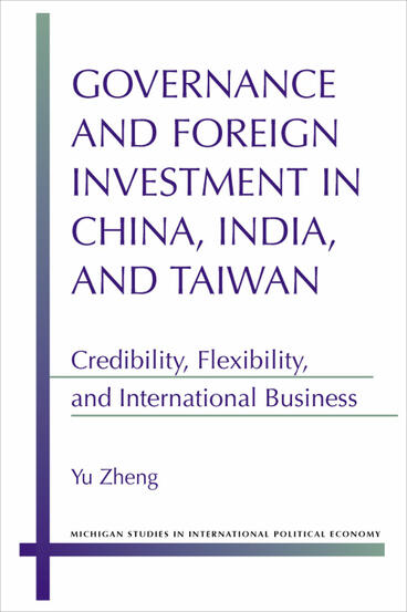 Cover of Governance and Foreign Investment in China, India, and Taiwan - Credibility, Flexibility, and International Business