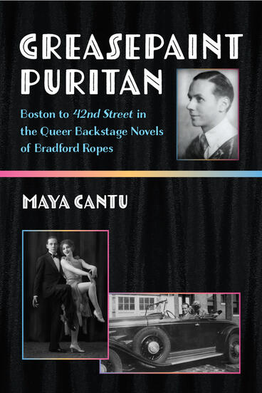 Cover of Greasepaint Puritan - Boston to 42nd Street in the Queer Backstage Novels of Bradford Ropes