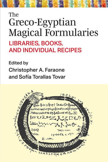 Cover of The Greco-Egyptian Magical Formularies - Libraries, Books, and Individual Recipes