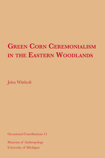 Cover of Green Corn Ceremonialism in the Eastern Woodlands | John Witthoft | 9781949098518