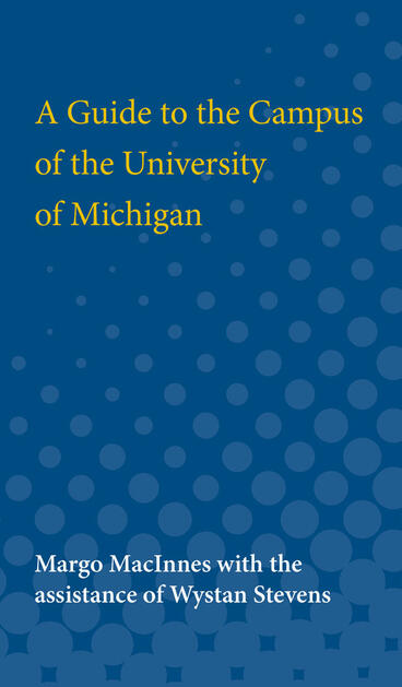 Cover of A Guide to the Campus of the University of Michigan | Margo MacInnes | 9780472613007