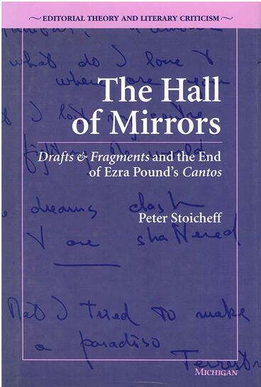 Cover of The Hall of Mirrors - Drafts &amp; Fragments and the End of Ezra Pound's Cantos