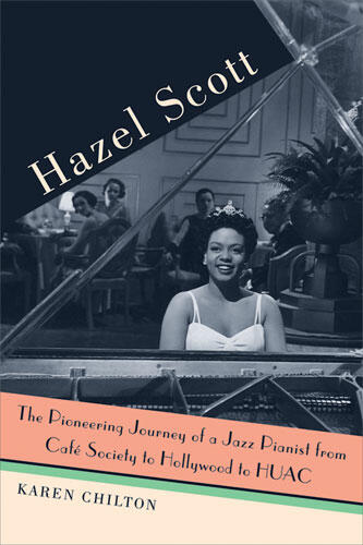 Cover of Hazel Scott - The Pioneering Journey of a Jazz Pianist, from Café Society to Hollywood to HUAC