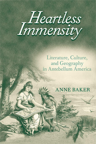 Cover of Heartless Immensity - Literature, Culture, and Geography in Antebellum America