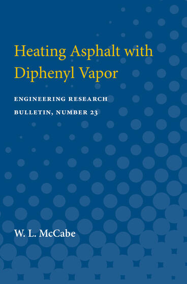 Cover of Heating Asphalt with Diphenyl Vapor - Engineering Research Bulletin, Number 23