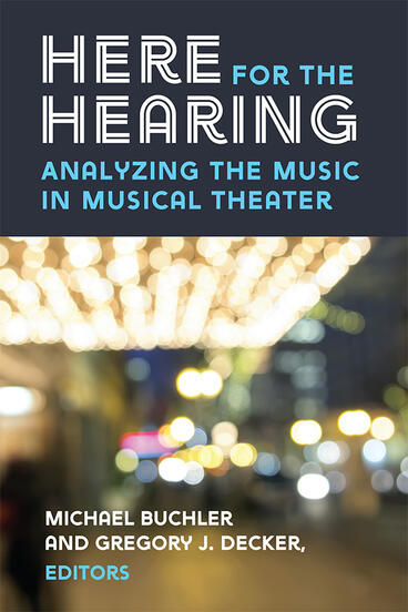 Cover of Here for the Hearing - Analyzing the Music in Musical Theater