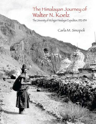 Cover of The Himalayan Journey of Walter N. Koelz: The University of Michigan Himalayan Expedition | Carla M. Sinopoli | 9780915703807