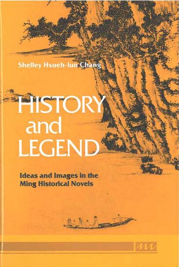 Cover of History and Legend - Ideas and Images in the Ming Historical Novels