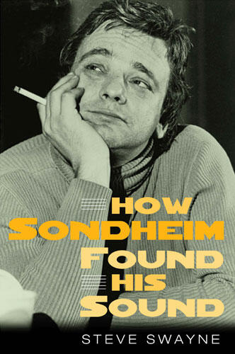 Cover of How Sondheim Found His Sound | Steve Swayne | 9780472032297