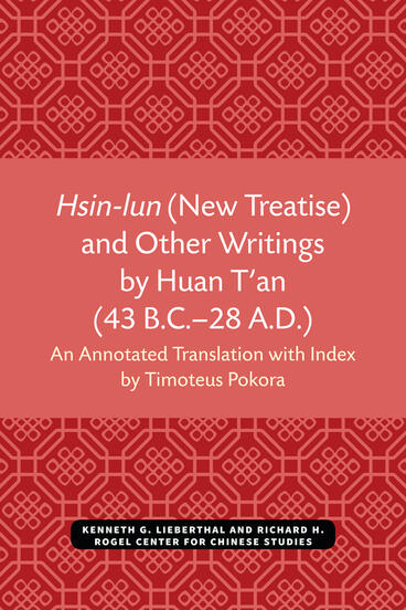 Cover of Hsin-lun (New Treatise) and Other Writings by Huan T'an (43 B.C.–28 A.D.)