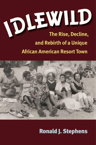 Cover of Idlewild - The Rise, Decline, and Rebirth of a Unique African American Resort Town