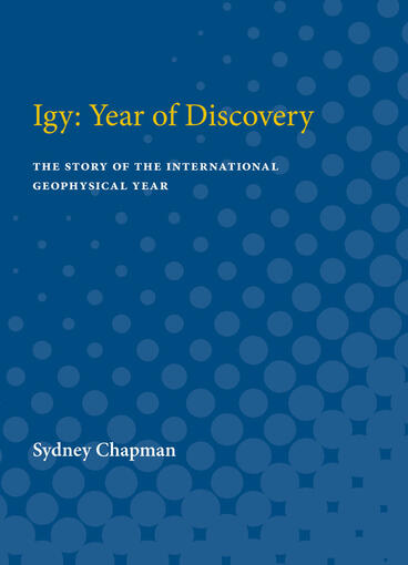 Cover of Igy: Year of Discovery - the story of the International Geophysical Year