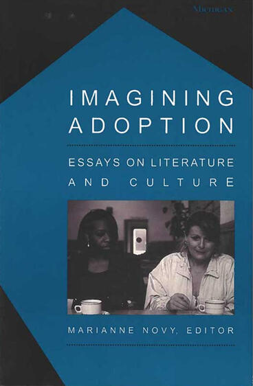 Cover of Imagining Adoption: Essays on Literature and Culture | Marianne Novy | 9780472030026