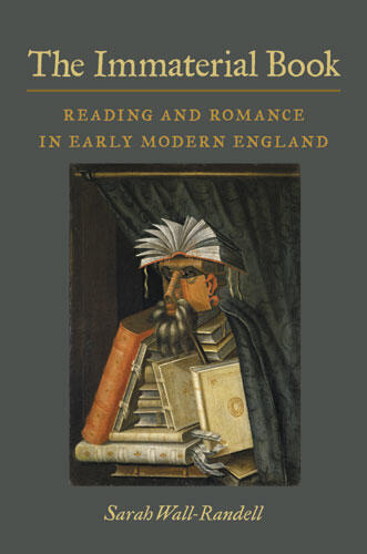 Cover of The Immaterial Book - Reading and Romance in Early Modern England