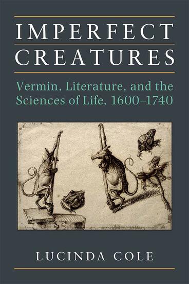 Cover of Imperfect Creatures - Vermin, Literature, and the Sciences of Life, 1600-1740