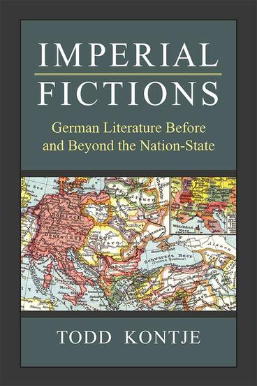 Cover of Imperial Fictions - German Literature Before and Beyond the Nation-State