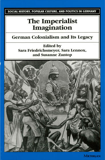 Cover of Imperialist Imagination: German Colonialism and Its Legacy | Sara L. Friedrichsmeyer, Sara Lennox, and Susanne M. Zantop | 9780472223305