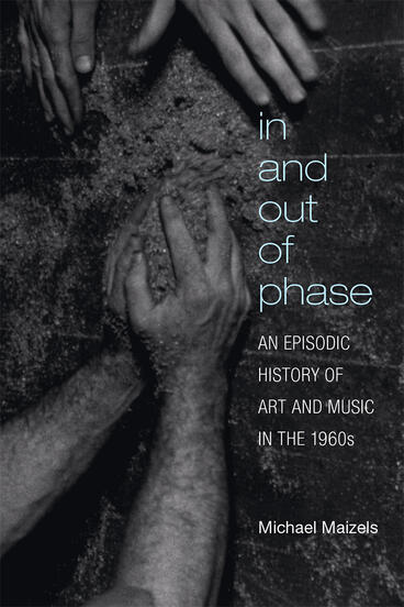 Cover of In and Out of Phase - An Episodic History of Art and Music in the 1960s