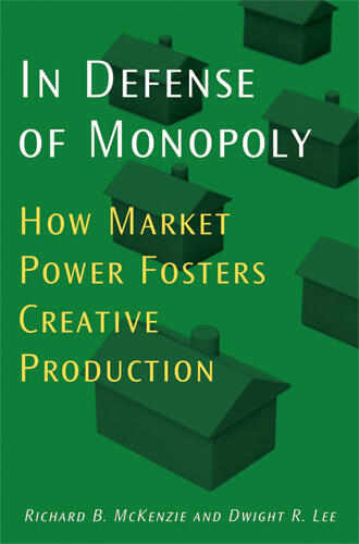Cover of In Defense of Monopoly - How Market Power Fosters Creative Production
