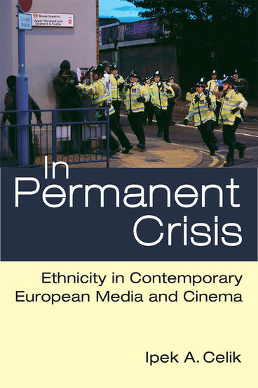 Cover of In Permanent Crisis - Ethnicity in Contemporary European Media and Cinema