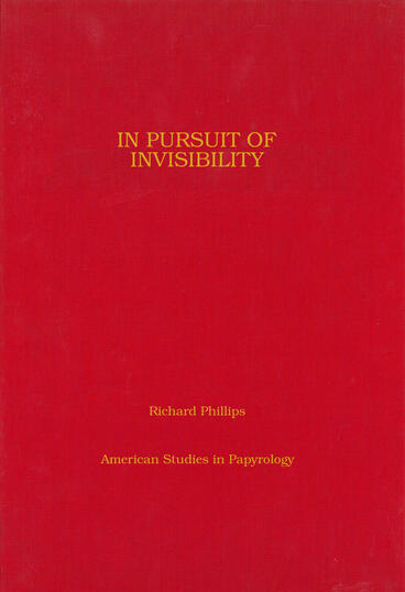 Cover of In Pursuit of Invisibility - Ritual Texts from Late Roman Egypt