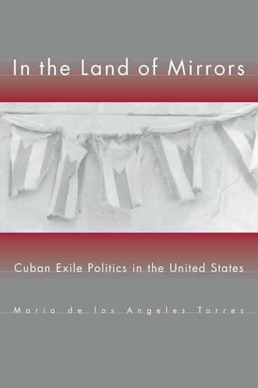 Cover of In the Land of Mirrors - Cuban Exile Politics in the United States