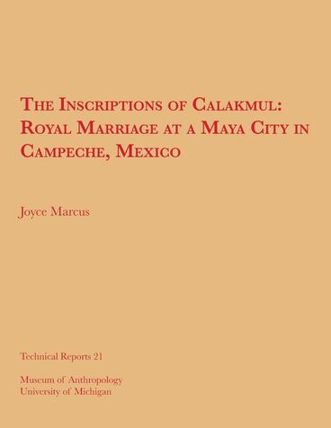 Cover of The Inscriptions of Calakmul - Royal Marriage at a Maya City in Campeche, Mexico