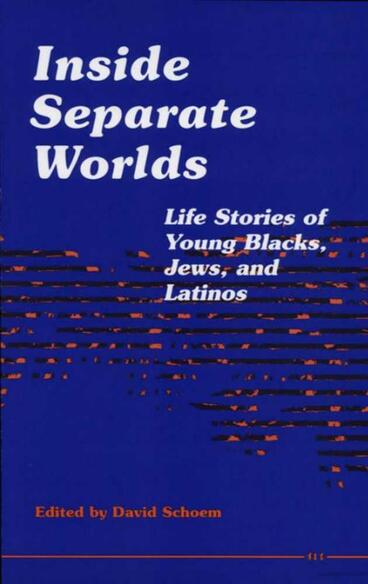 Cover of Inside Separate Worlds - Life Stories of Young Blacks, Jews, and Latinos