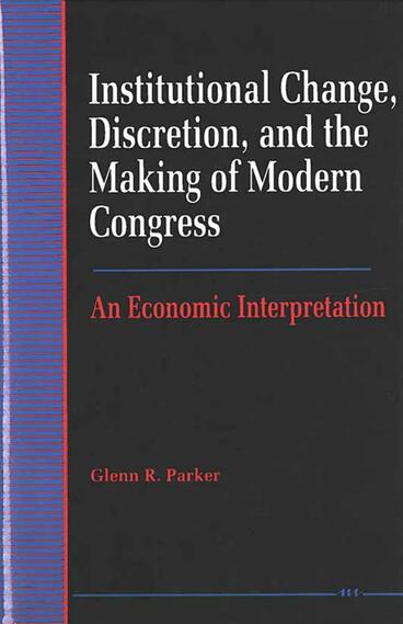 Cover of Institutional Change, Discretion, and the Making of Modern Congress - An Economic Interpretation