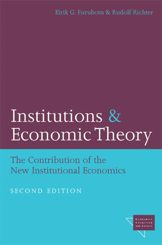 Cover of Institutions and Economic Theory: The Contribution of the New Institutional Economics | Eirik G. Furubotn &amp; Rudolf Richter | 9780472030255