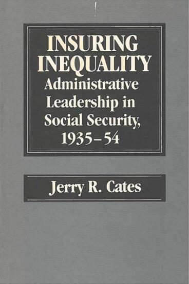 Cover of Insuring Inequality - Administrative Leadership in Social Security, 1935-54