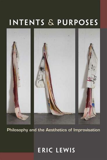 Cover of Intents and Purposes - Philosophy and the Aesthetics of Improvisation