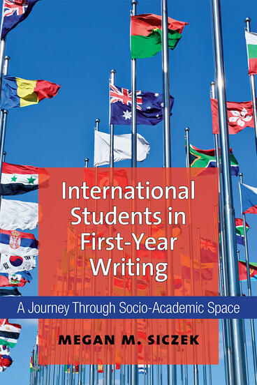 Cover of International Students in First-Year Writing - A Journey Through Socio-Academic Space