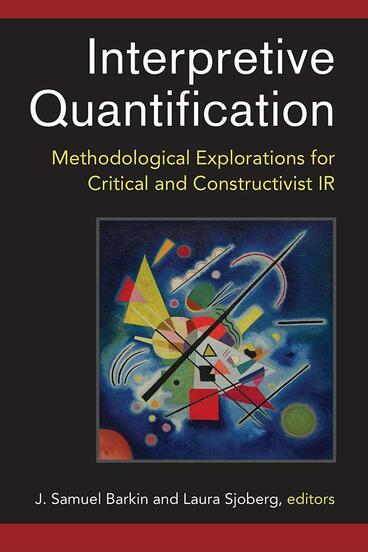 Cover of Interpretive Quantification - Methodological Explorations for Critical and Constructivist IR
