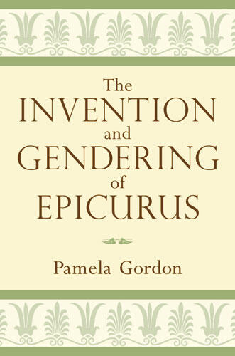 Cover of The Invention and Gendering of Epicurus