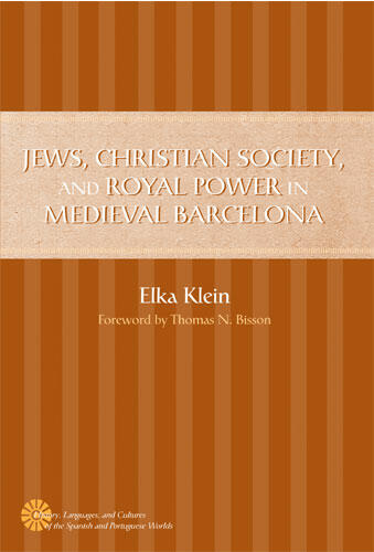 Cover of Jews, Christian Society, and Royal Power in Medieval Barcelona