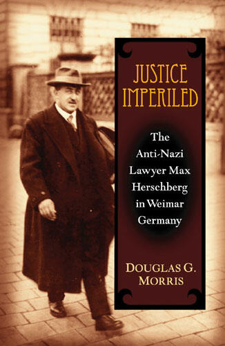 Cover of Justice Imperiled - The Anti-Nazi Lawyer Max Hirschberg in Weimar Germany