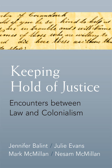 Cover of Keeping Hold of Justice - Encounters between Law and Colonialism