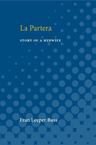 Cover of La Partera: Story of a Midwife | Fran Leeper Buss | 9780472225484