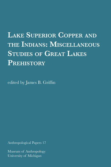 Cover of Lake Superior Copper and the Indians: Miscellaneous Studies of Great Lakes Prehistory | James B. Griffin | 9781949098280