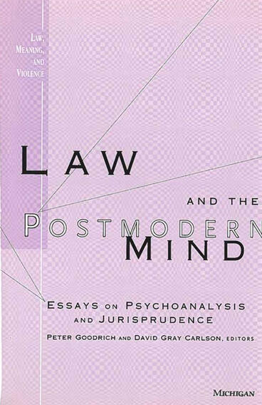 Cover of Law and the Postmodern Mind - Essays on Psychoanalysis and Jurisprudence
