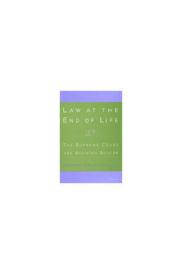 Cover of Law at the End of Life - The Supreme Court and Assisted Suicide